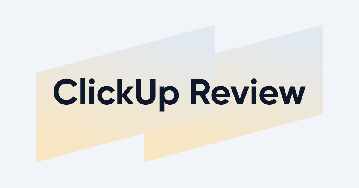 ClickUp Review: What Is the All-Arounder Capable Of?